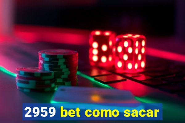 2959 bet como sacar