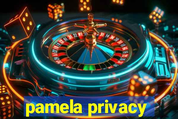 pamela privacy