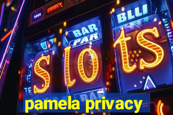 pamela privacy