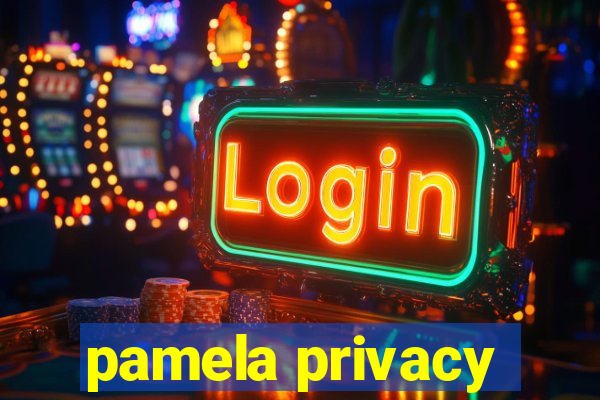 pamela privacy