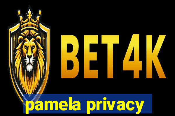 pamela privacy