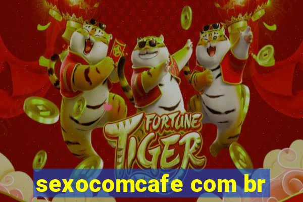 sexocomcafe com br