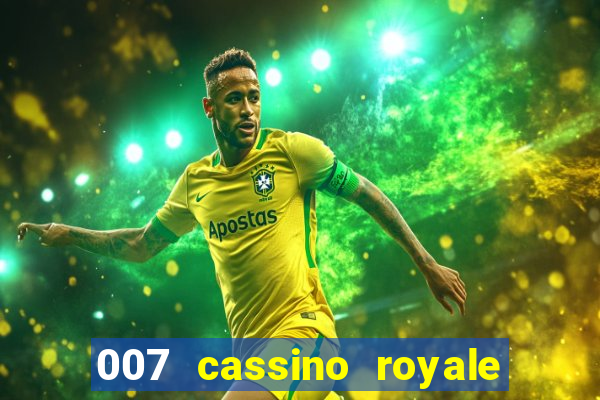 007 cassino royale dublado download