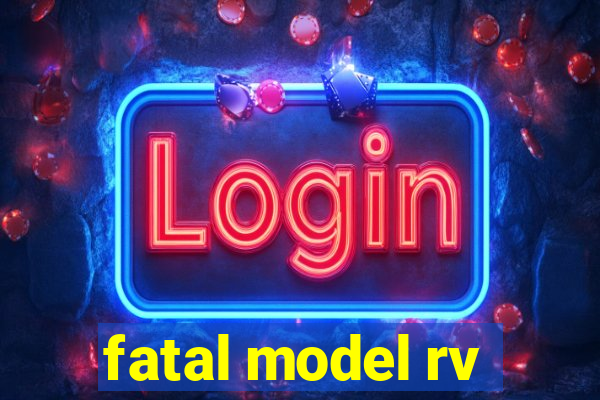 fatal model rv