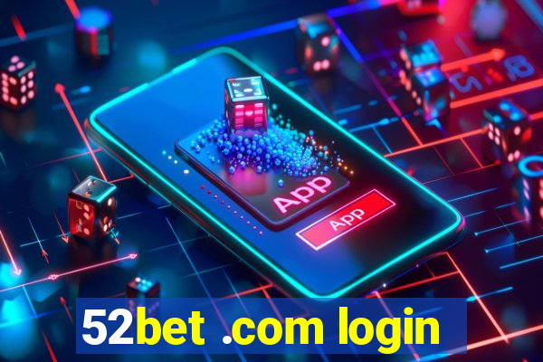 52bet .com login