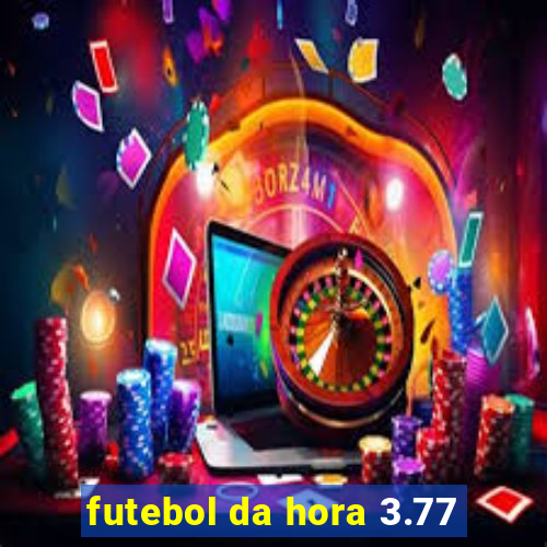 futebol da hora 3.77