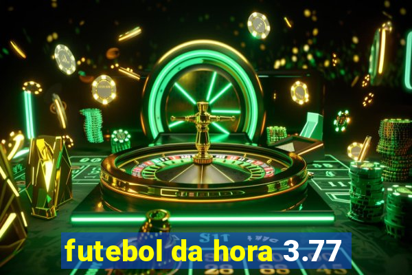 futebol da hora 3.77