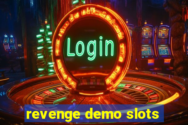 revenge demo slots