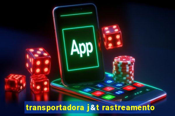transportadora j&t rastreamento