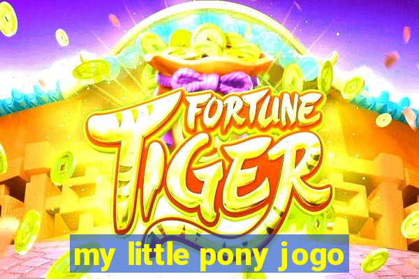 my little pony jogo