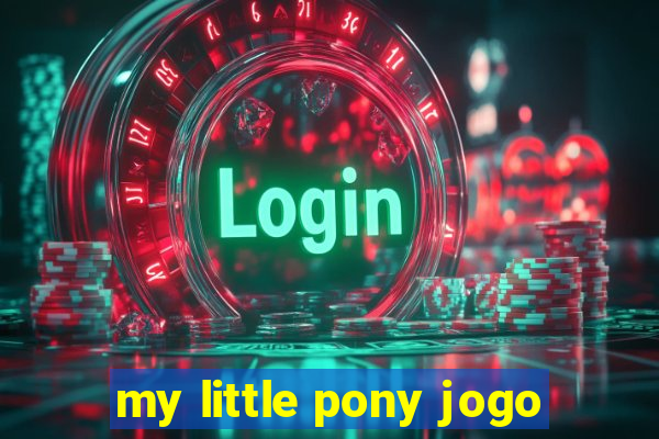 my little pony jogo