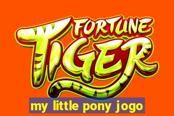 my little pony jogo