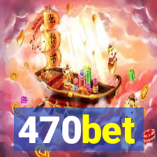 470bet