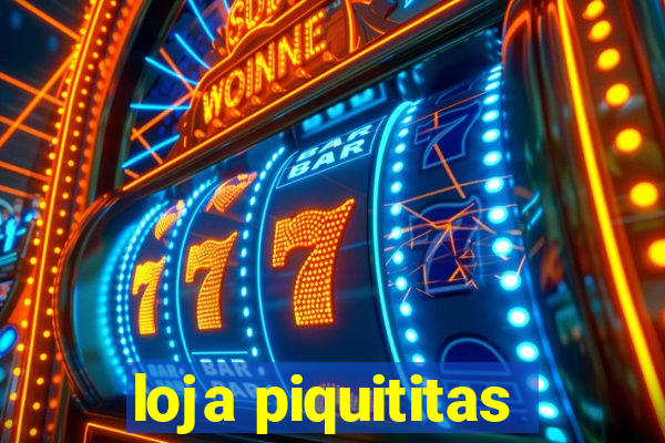 loja piquititas