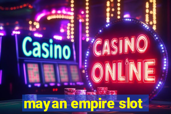 mayan empire slot