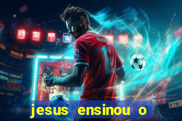 jesus ensinou o segredo da prosperidade