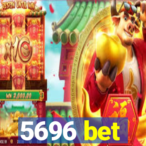 5696 bet