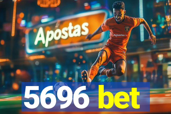 5696 bet