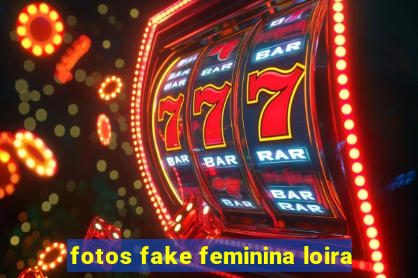 fotos fake feminina loira