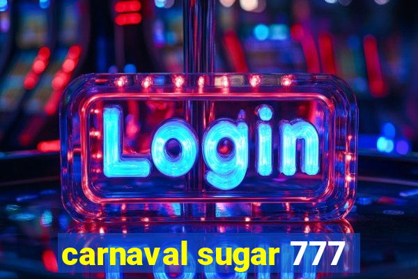 carnaval sugar 777