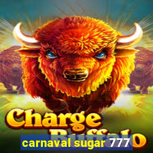 carnaval sugar 777