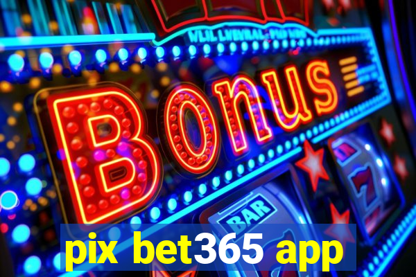 pix bet365 app