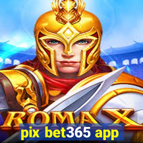 pix bet365 app