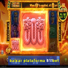 baixar plataforma 811bet