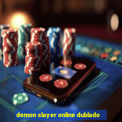 demon slayer online dublado