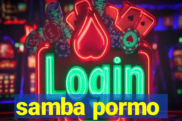 samba pormo