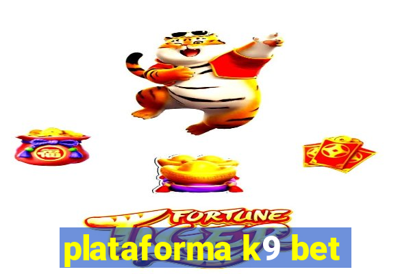 plataforma k9 bet