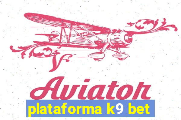 plataforma k9 bet