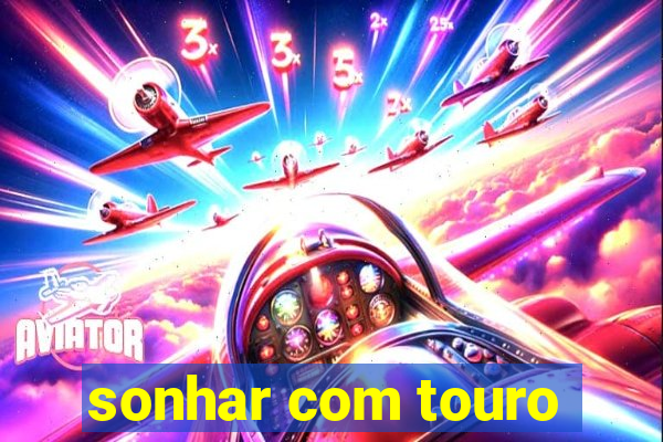 sonhar com touro