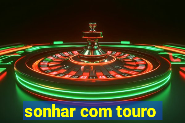 sonhar com touro