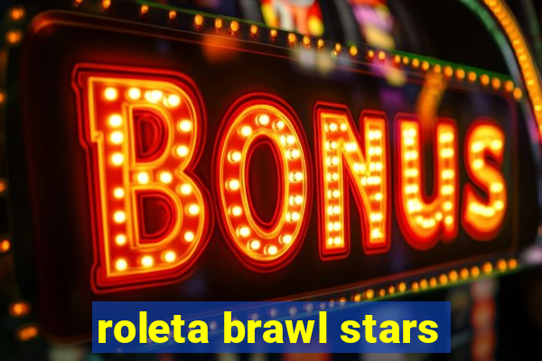 roleta brawl stars