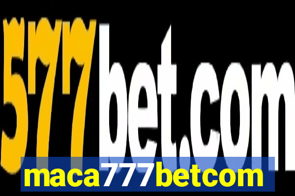 maca777betcom