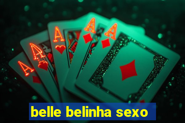 belle belinha sexo