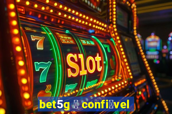 bet5g 茅 confi谩vel