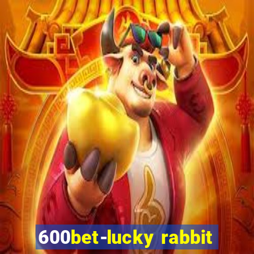 600bet-lucky rabbit