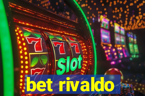 bet rivaldo