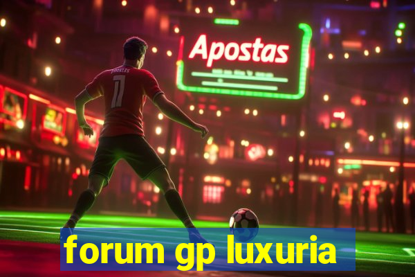 forum gp luxuria