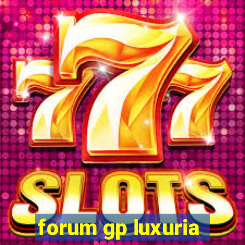 forum gp luxuria