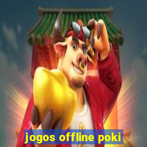 jogos offline poki