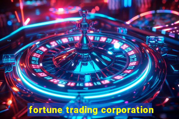 fortune trading corporation