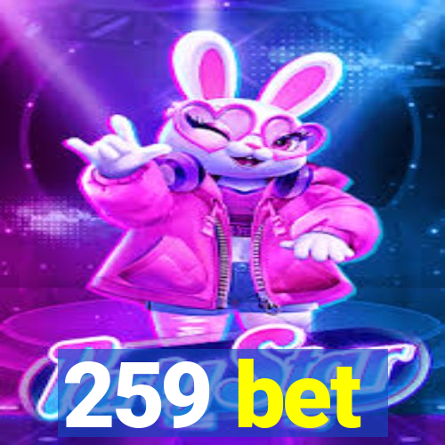 259 bet