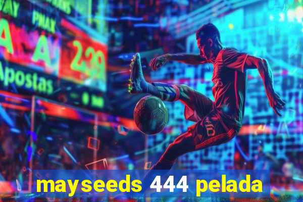 mayseeds 444 pelada