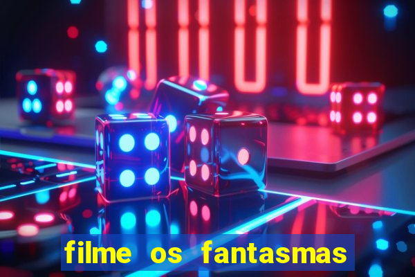 filme os fantasmas de scrooge