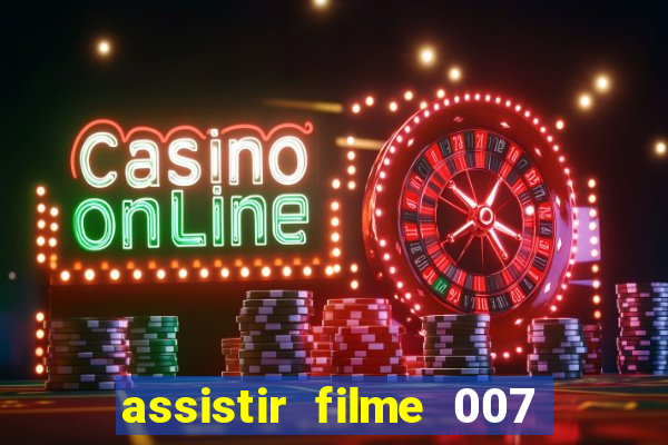 assistir filme 007 cassino royale legendado