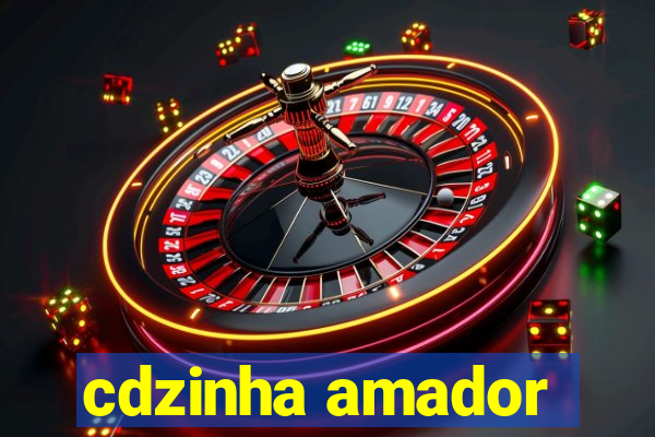 cdzinha amador