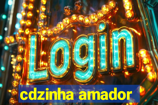 cdzinha amador